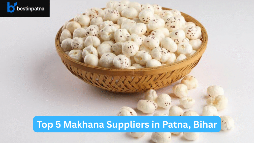 Feature image- Top 5 Makhana Suppliers in Patna, Bihar