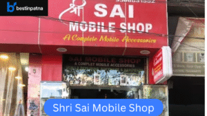 Shri Sai Mobile Shop – Trusted & Popular Mobile Repairing Service in Patna
