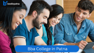 Best BBA College in Patna – Top 5 Colleges, Courses & Fee Structure