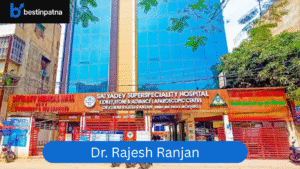 Dr. Rajesh Ranjan – Top Laparoscopic Surgeon in Patna at Satyadev Multi Super Speciality Hospital