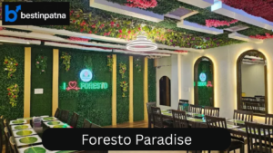 Foresto Paradise – One of the Best Restaurants in Patna