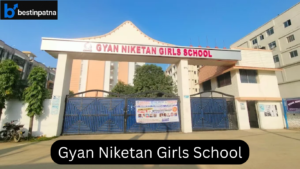 Gyan Niketan Girls School – Best Girls School in Patna with Affordable Fees & Hostel