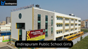 Indirapuram Public School Girls – A Premier School in the List of Girls School in Patna
