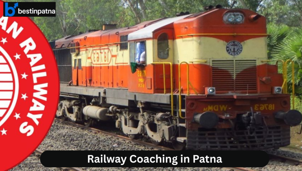 Best Railway Coaching in Patna– Fees Structure, Top 5 Railway Coaching & Which Is Best​
