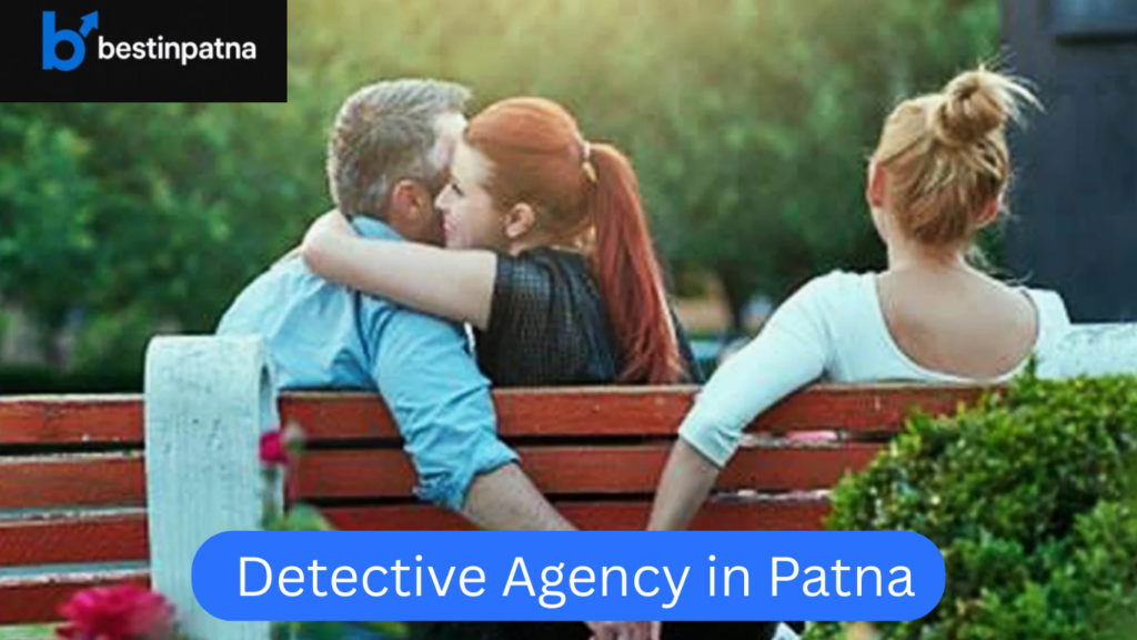 Best Detective Agency in Patna | Top 5 Professional Detectives & Investigation Services