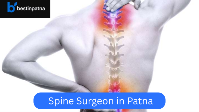 Top Spine Surgeon in Patna | Best 5 Spine Hospitals & Spine Surgery Cost