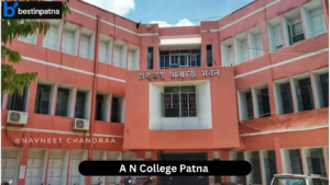 A N College Patna – One of the Best and Famous Colleges in Patna