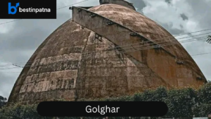 Golghar – Historical Landmark and Tourist Attraction in Patna
