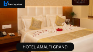 Hotel Amalfi Grand – Best 5 Hotel in Patna for Low Price & Comfort