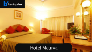 Hotel Maurya – Best 5 Hotel in Patna for Comfort & Premium Stay