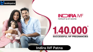 Indira IVF Patna – Best IVF Centre in Patna