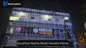 Kaushlya Nasha Mukti Kendra Patna | Best Nasha Mukti Kendra in Patna