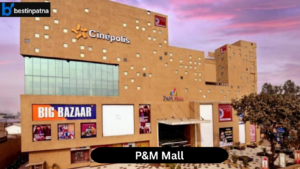 P&M Mall – One of the Best & Oldest Malls in Patna