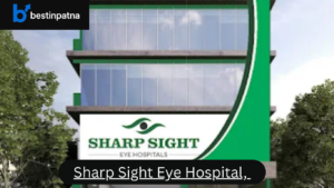Sharp Sight Eye Hospital, Patna – Best Eye Hospital in Patna