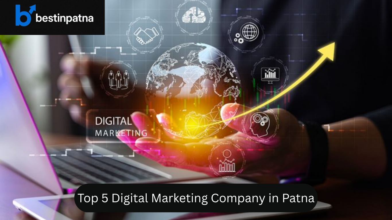 Top 5 Digital Marketing Company in Patna – Best Digital Marketing Company in Patna
