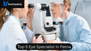 Top 5 Eye Specialist in Patna | Best, Free & Government Eye Hospital in Patna