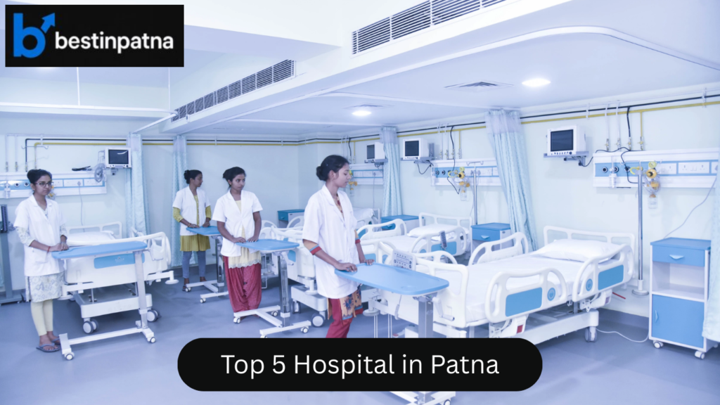 Top 5 Hospitals in Patna | Best & Famous Hospitals in Patna – Complete List of Hospitals in Patna