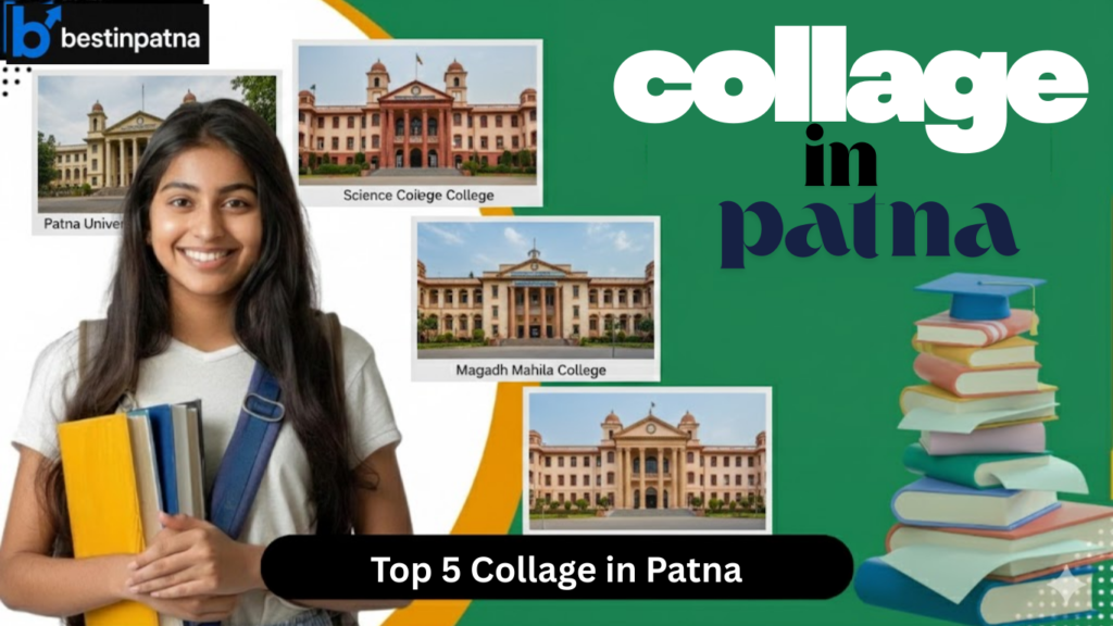 Top 5 Colleges in Patna – Best and Famous Colleges for Higher Education
