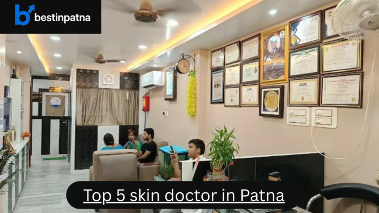 Top 5 Skin Doctors in Patna: Best Lady & Skin Specialists Near You
