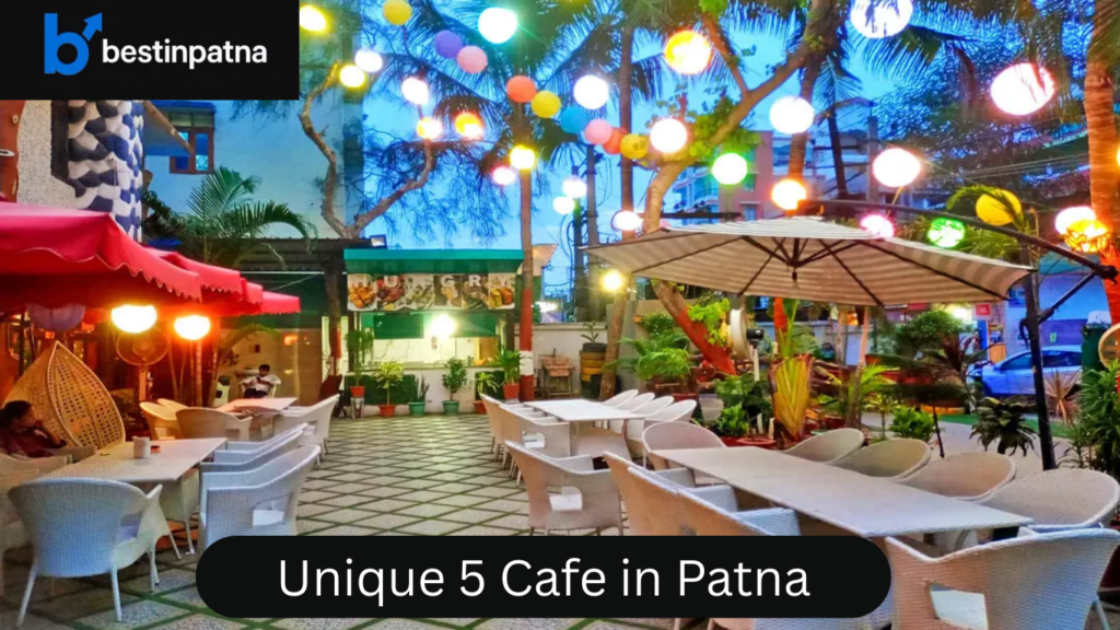 Unique 5 Cafe in Patna – Best Cafe in Patna for Couples & Friends