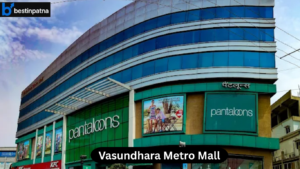 Vasundhara Metro Mall – One of the Biggest & Best Malls in Patna