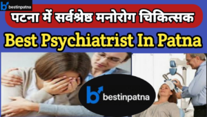 Top Psychiatrist in Patna With Fees | Top 5 Psychiatrists in Patna